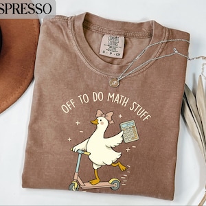 Camiseta Goose Comfort Colors® "Off To Do Math Stuff" (A hacer cosas de matemáticas), sudadera divertida para profesores de matemáticas.