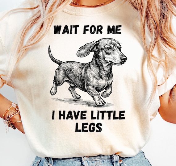 Dachshund PNG, Dog Design, Wait For Me Graphic, I Have Little Legs, Wiener Dog Art, Digital T-shirt Design