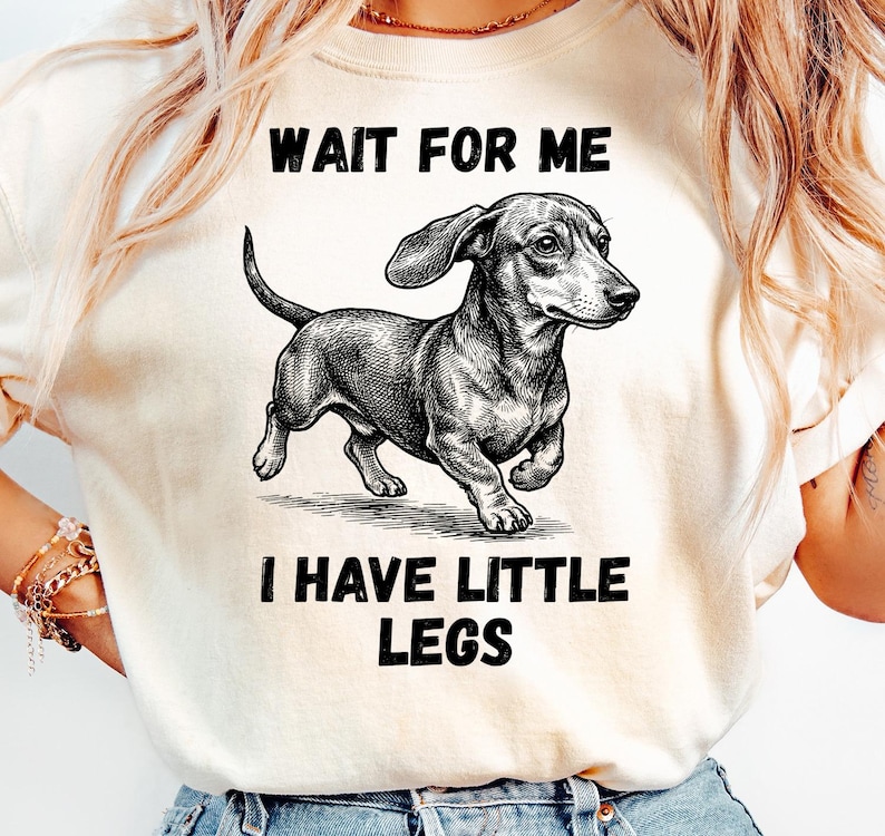 Dachshund Dog T-Shirt, 'Wait For Me I Have Little Legs' Funny Quote Tee, Cute Weiner Dog Graphic, Gift for Dog Lovers, Casual Summer Top