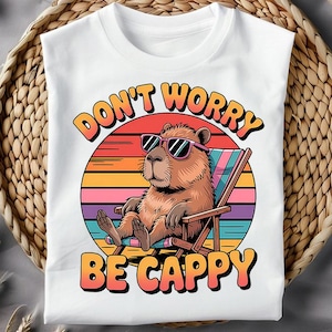 Cute Capybara PNG, Be Happy shirt, Sublimation Design, Don't Worry Be Cappy Positivity Digital Download PNG, DTF File For T-shirt