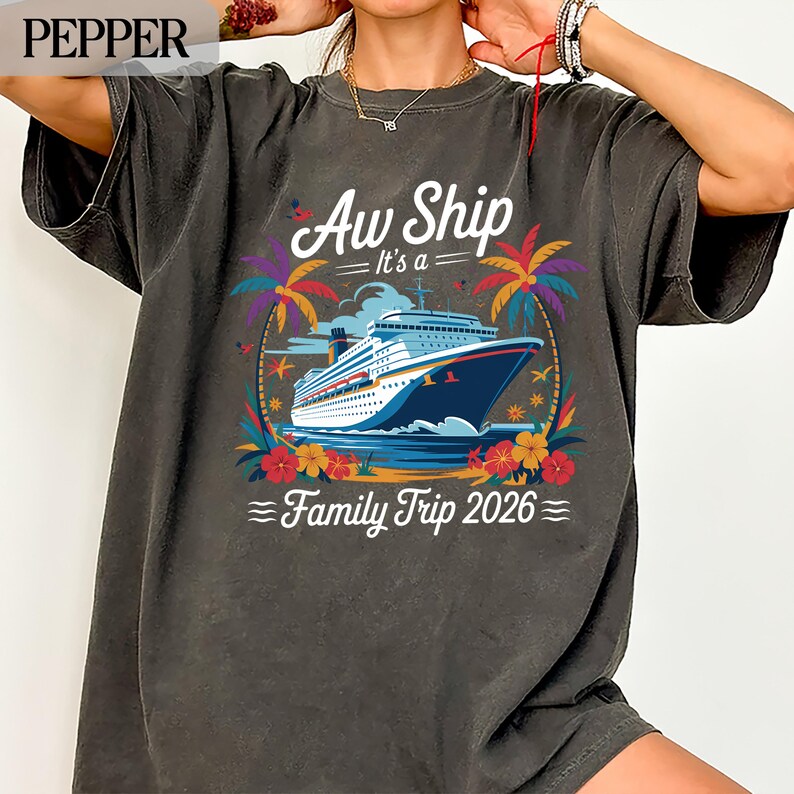 Aw Ship It's a Family Trip 2026 T-shirts, Comfort Colors®, Cruise ...