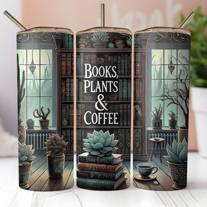 Books, Plants & Coffee Lover Bookshelves Crazy Plant Life Librarian Tumbler Wrap 20 oz Skinny Tumbler Sublimation Digital PNG Design