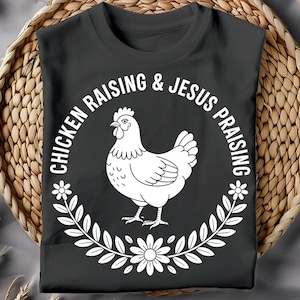 Christian Chicken Raising Jesus Praising T-Shirt, Funny Chicken Lover Tee, Faith Poultry Lover Gift, Religious Farm Life, Comfort Colors