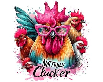 Not Today Clucker PNG, grappige kip sublimatie, instant digitale download, Clucker sarcastische png, T-shirt Design, landelijke rustieke boerderij png