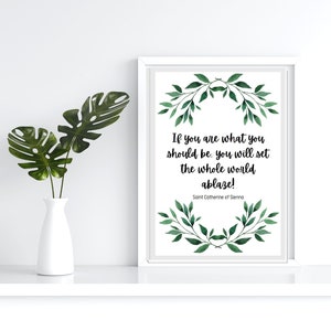 Si eres lo que debes ser, prenderás fuego al mundo. Cita imprimible de Santa Catalina de Siena. Santo católico.