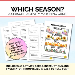 May include: A colorful educational game for matching activities to the four seasons. The game includes 50 activity cards, instructions, and facilitator prompts. The font is large and easy to read. The game is designed for those experiencing visual deficits.