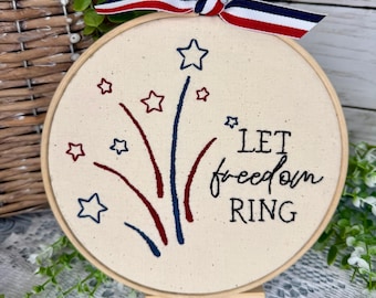 Hand Embroidered Patriotic Firework Hoop, Let Freedom Ring, Americana Decor
