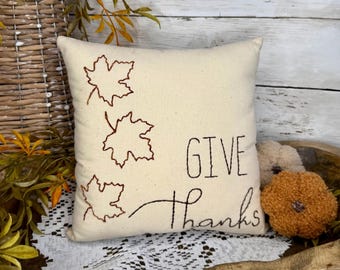 Give Thanks Fall Pillow, Hand Embroidered, Rustic Autumn Decor