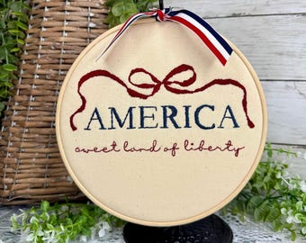 Hand Embroidered Hoop Art, Patriotic Americana Decor, "America Sweet Land of Liberty" Ribbon embellishment