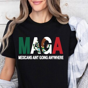 Mexicans Ain&#39;t Going Anywhere Tee: Latina Power Shirt