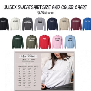 May include: Unisex sweatshirt size and color chart for Gildan 18000. The chart shows the different colors available, including black, white, dark heather, sport grey, navy, sand, maroon, royal, forest, military green, red, light pink, and light blue. The chart also includes a size guide with measurements for width, length, and sleeve length in inches.
