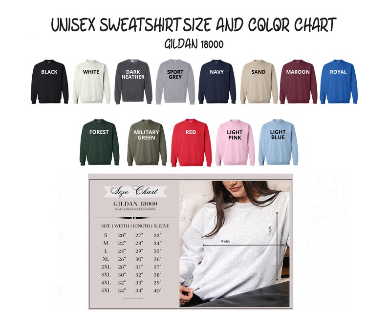 May include: Unisex sweatshirt size and color chart for Gildan 18000. The chart shows the different colors available, including black, white, dark heather, sport grey, navy, sand, maroon, royal, forest, military green, red, light pink, and light blue. The chart also includes a size guide with measurements for width, length, and sleeve length in inches.