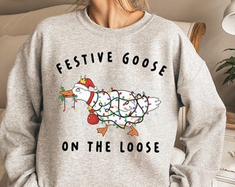 Festive Goose Sweatshirt: Funny Holiday Crewneck, Silly Goose Xmas Gift, Christmas Apparel