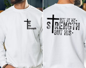 Christian Strength Sweatshirt: Faith Message Bible Verse Theme