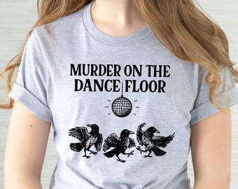 Funny Murder on the Dance Floor Shirt, Local Murder Tshirt, Vintage Raven Shirt, Funny Crow Shirt, Dark Academia Trendy Tee, Witchy Crow