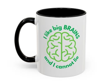 I Like Big Brains, Neuroscience Humor Mug for Coffee and Tea (11, 15oz)