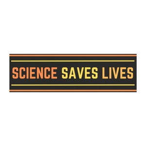 Könnte beinhalten: Ein rechteckiges schwarzes Banner mit dem Text "SCIENCE SAVES LIVES" in Orange und Gelb. Der Text ist zentriert und von orangefarbenen und gelben Linien umrahmt.