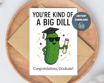 Funny Pickle Graduation Card Printable, You’re Kind of a Big Dill, 5x7 (Digital Download)