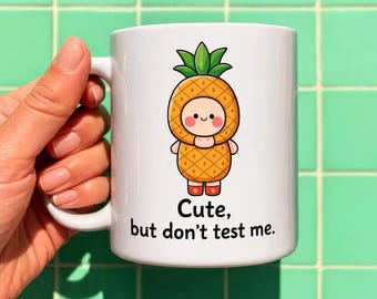 Cute, But Dont Test Me Mug, Funny Pineapple Mug, Witty Gift for Her, Sassy Gift for Her, Cute Aesthetic Mug, morning slogan