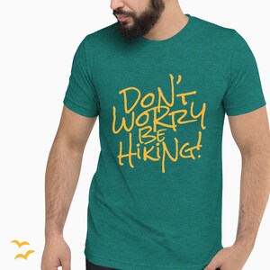Short sleeve t-shirt unisex triblend Don&#39;t Worry Be Hiking outdoors graphic tee gift hiker shirt camping gift for camper hiking clothes