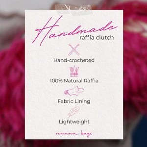 May include: A white rectangular product information card with pink text and icons. The text reads: Handmade raffia clutch, Hand-crocheted, 100% Natural Raffia, Fabric Lining, Lightweight, and remnova bags. The card features icons of crochet hooks, raffia grass, a piece of fabric, and a feather.