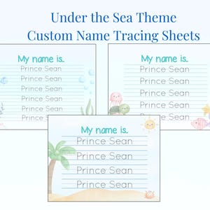 May include: Three printable tracing sheets with an under the sea theme. Each sheet has the text "My name is." and the name "Prince Sean" written multiple times on lined paper. The sheets are decorated with sea creatures and underwater scenes.