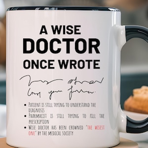 A Wise Doctor Once Wrote, Funny Medical  Professional Gift, Gift under 20, Accent Cup (11oz , 15oz), Funny Coffee Mug, Personalized Mug,