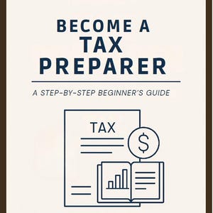 May include: A book cover with the title "BECOME A TAX PREPARER" in navy blue, with the subtitle "A STEP-BY-STEP BEGINNER'S GUIDE". The cover features a line drawing of a tax form, an open book with a bar graph, and a dollar sign.