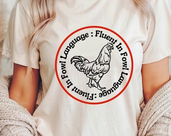 Fluent in Fowl Language Shirt: Funny Chicken Lover Unisex Tee