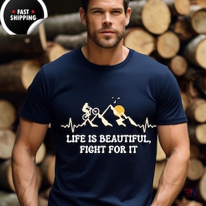 Life is Beautiful T-Shirt | Fight For It, Motivational T-shirt,   for Outdoor Lovers & Mountain Bikers
