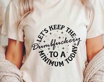 Lustiges sarkastisches Grafik-T-Shirt: Halten Sie die Dumbfucker auf ein Minimum