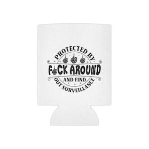 Funny Rude Can Cooler | &quot;F*ck Around and Find Out&quot; Slogan