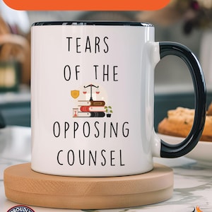 Tears of My Opposing Counsel Mug, Funny Lawyer Gift, Personalized Legal Coffee Cup, Sarcastic Tea Mug, Law Student or Attorney Gift, 11/15oz