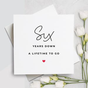 Kaart zesde verjaardag, Six Years Down Forever To Go, cadeau 6e verjaardag, kaart voor vriend, kaart voor vriendin, kaart 6e verjaardag