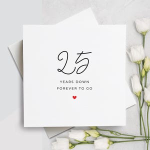 25th Anniversary Card, Twenty Five Years Down Forever To Go, 25th Anniversary Gift, Card For Boyfriend, Card For Girlfriend, 25 Anniversary