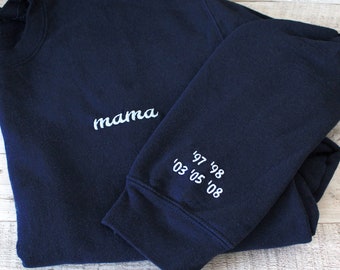 Mama Crewneck sweatshirt with kids dates on sleeve, Sweatshirt custom embroidery, Mama crewneck, Gift For mom,
