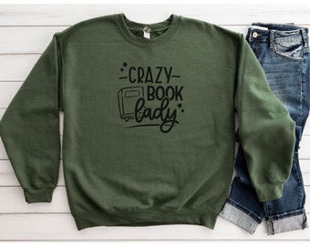 Crazy Book Lady Crewneck sweatshirt, Sweatshirt Book nerd, Book lovers gift, book Readers sweatshirt, bookworm gifts for women