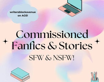 WAITLIST! Fanfic Commission SFW & NSFW! Bring your dreams to life!