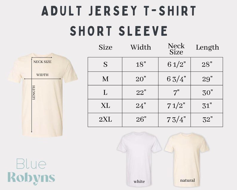 May include: Cream-colored adult jersey t-shirt with short sleeves. The image includes a size chart with measurements in inches for width, neck size, and length. The shirt is available in white and natural colors. The brand name "Blue Robyns" is at the bottom.