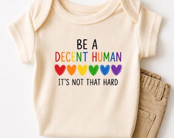 Be a Decent Human Pride Tshirt, Inspirational Baby Bodysuit, LGBTQ+ Pride Outfit, Rainbow Heart Natural Sweater