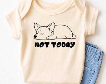 Not Today Funny Baby Bodysuit, Funny Corgi Tshirt, Dog Lovers Outfit, Cute Corgi Dog Sweatshirt for Children, Dog Baby Clothes