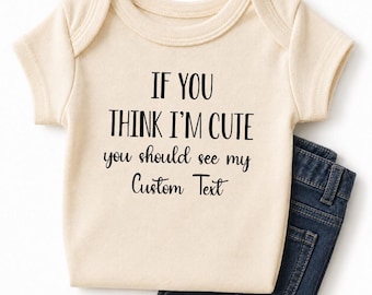 Funny Custom Baby Bodysuit - I'm Cute Baby Shower Gift, Custom Family Outfit