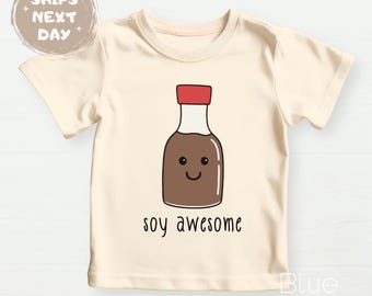 Soy Awesome Tshirt Funny Soy Sauce Graphic Tee Funny Gift for Baby Boy Clothes Cute Soy Sauce Baby Clothes Funny Shoyu Tee Soy Sauce Tshirt
