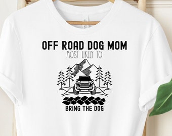 Off Road Dog Mom, Womens Off Road Shirt, Womens Off Road Dog Mom Shirt, 4 x 4 Womens Shirt, Off Road Gift, Pet Lover Shirt, Rock Crawler Tee