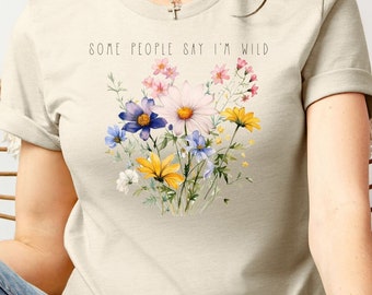 Pressed Flowers Tee, Boho Wildflowers, Some Say I'm Wild Shirt, Botanical Tee, Pastel Floral Nature Shirt, Garden Lover Shirt, Gift For Her