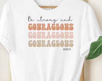 Bible Verse Shirt, Be Strong and Courageous, Joshua 1, Christian Shirt, Inspirational Shirt, Minimal Christian TShirt, Courage Shirt for Her