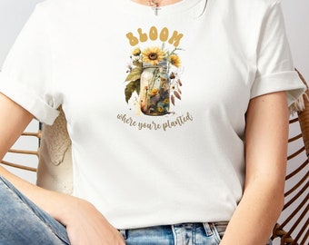 Bloom Where You Are Planted Shirt, Plant Mom Tee, Plant Lover Gift, Garden Tshirt for Women, Sunflower T-Shirt, Inspirational T-Shirt