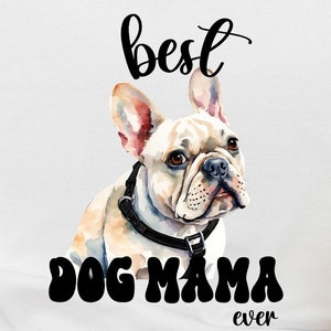 Französische Bulldogge Mama Design - Süße Frenchie Mama PNG für T-Shirts, Tassen, Geschenke | Hundeliebhaber Bekleidung & Accessoires | Beste Hundemama aller Zeiten | Hund