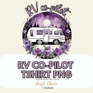 May include: A digital illustration in purple and white featuring a vintage RV with a moon and stars in the background. The RV is surrounded by purple flowers and greenery. The text "RV co-pilot" is written in a purple script font above the RV. The text "RV CO-PILOT TSHIRT PNG" is written in a white font below the RV.