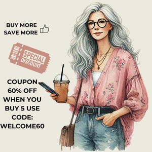 May include: A watercolor illustration of a woman with gray hair wearing a pink floral blouse, blue jeans, and a black belt. She is holding a cup of coffee and a smartphone. The text on the image reads "BUY MORE SAVE MORE SPECIAL DISCOUNT COUPON 60% OFF WHEN YOU BUY 5 USE CODE: WELCOME60".